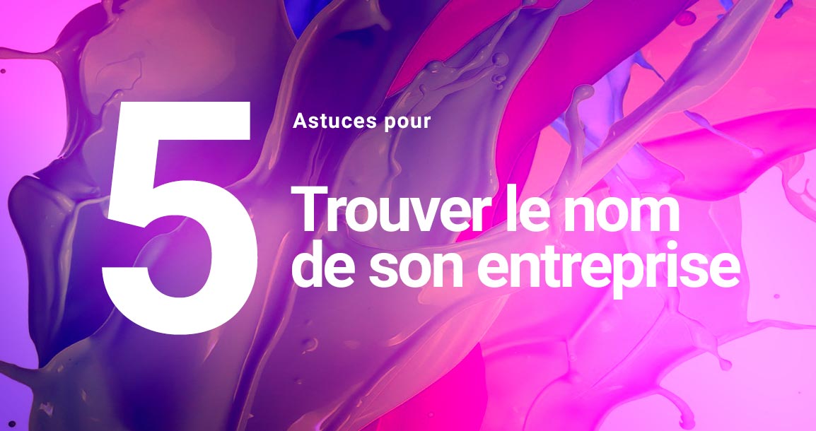 5 Astuces pour trouver le nom de son entreprise